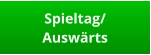 Spieltag/ Auswärts